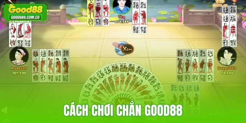 cách chơi chắn Good88