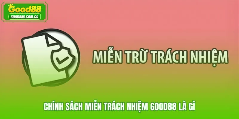 Miễn trách nhiệm Good88 với phạm vi nghĩa vụ và bổn phận người dùng
