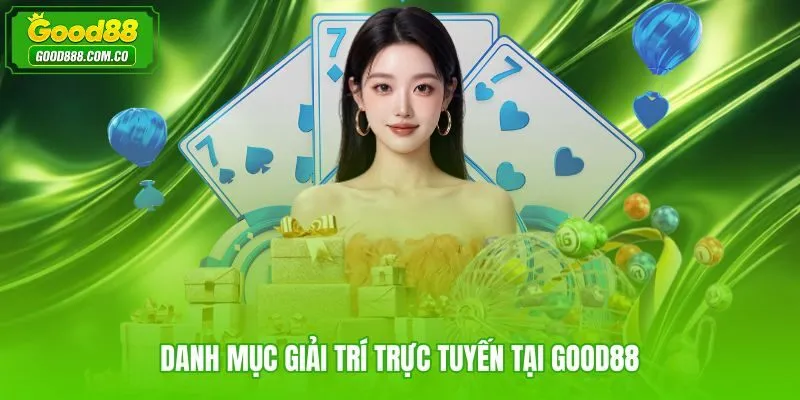 Kho game Good88 tích hợp casino, thể thao, bắn cá và nổ hũ