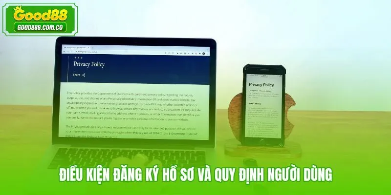 Điều khoản Good88 về đăng ký hồ sơ cùng trách nhiệm cá nhân