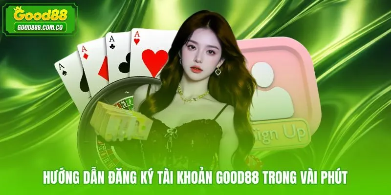 Quy trình đăng ký Good88 nhanh gọn chỉ với vài bước xác minh