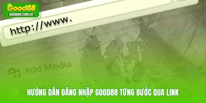 Các bước đăng nhập Good88 qua link chính thức an toàn