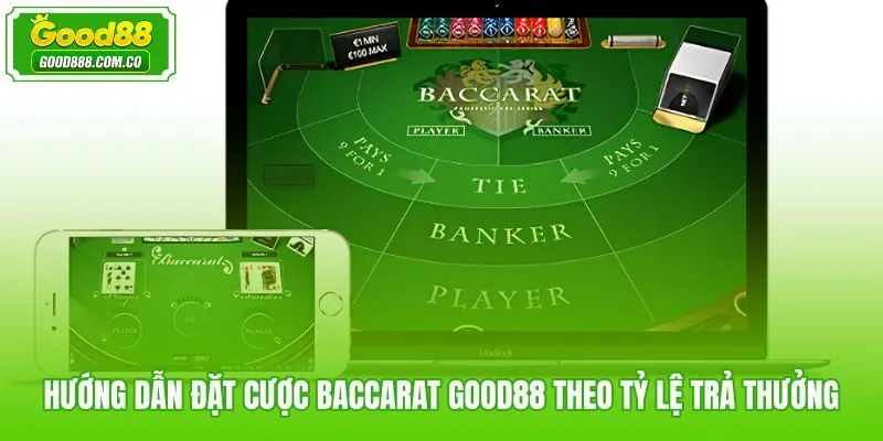 Cách đánh bài baccarat Good88 với tỷ lệ trả thưởng Player Banker và Tie