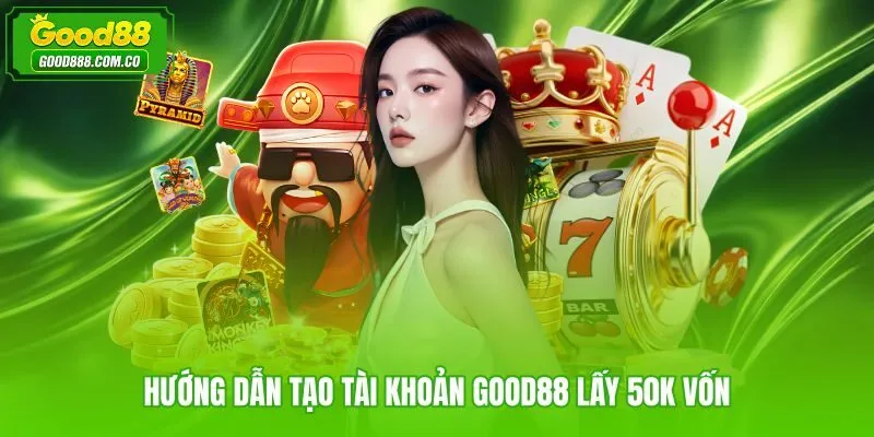 Quy trình đăng ký nhanh để nhận tặng đăng ký tân thủ 50K