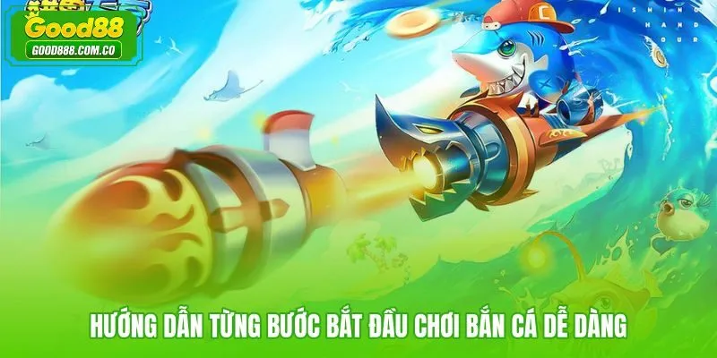 Quy trình nhập môn bắn cá dễ dàng Good88 từ đăng nhập đến lượt bắn đầu