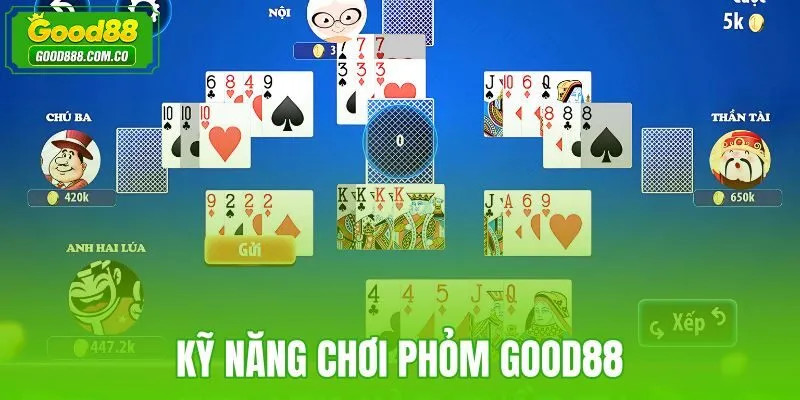 Kỹ Năng Chơi Phỏm Good88