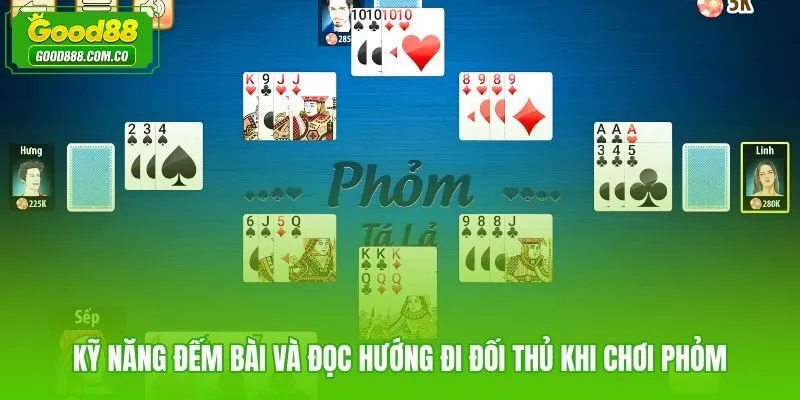 Đếm quân đã lộ và đoán tay đối thủ trong kỹ năng chơi phỏm Good88