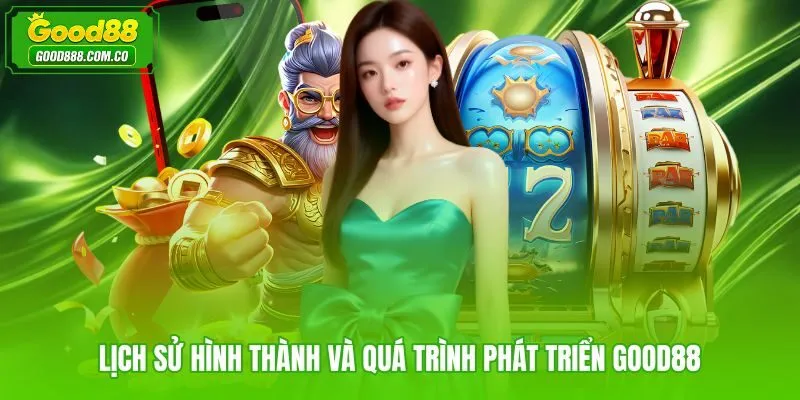 Giới thiệu Good88 từ giai đoạn ra mắt đến mở rộng danh mục châu Á
