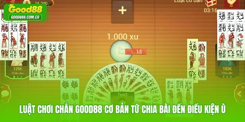Luật cách chơi chắn Good88 từ chia bài đến điều kiện ù rõ ràng