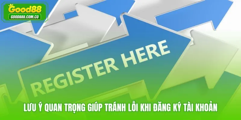 Những lỗi phổ biến khi đăng ký Good88 và cách phòng tránh hiệu quả