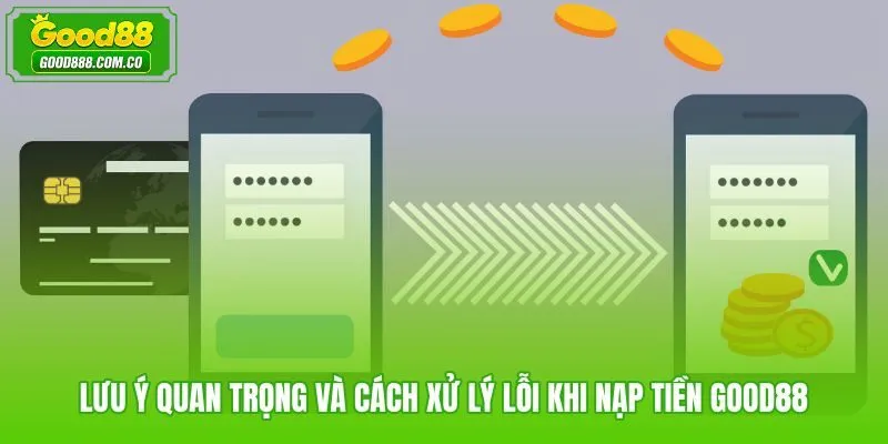 Cách phòng tránh lỗi phát sinh khi nạp tiền Good88 và hướng khắc phục nhanh