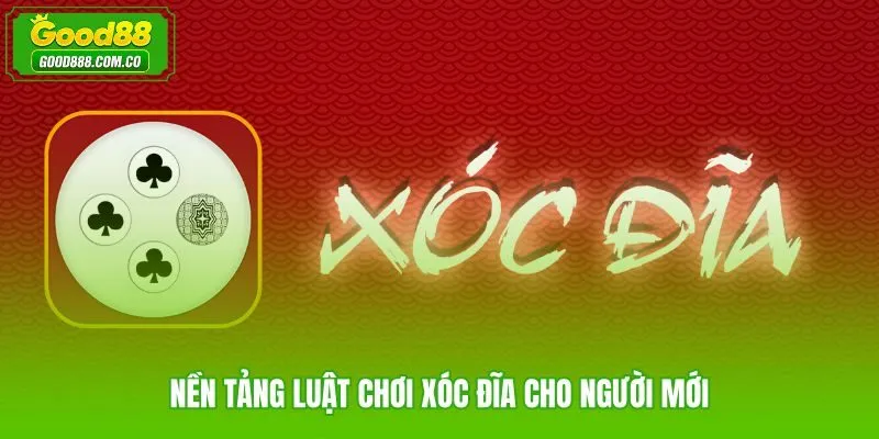 Cách chơi xóc đĩa Good88 với luật cơ bản dành cho người mới bắt đầu