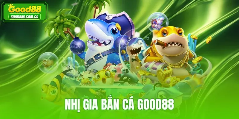 Nhị Gia Bắn Cá Good88