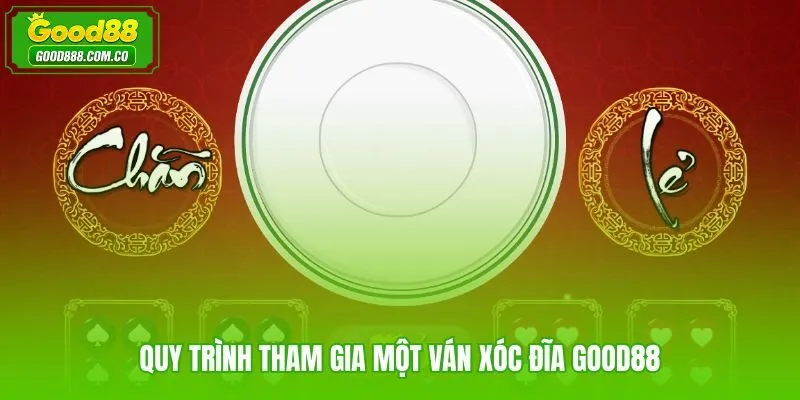Quy trình từng bước tham gia ván xóc đĩa Good88 cho người chơi mới
