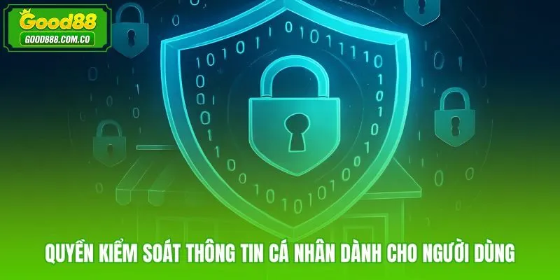 Chính sách bảo mật Good88 trao quyền xem lại và cập nhật dữ liệu cá nhân