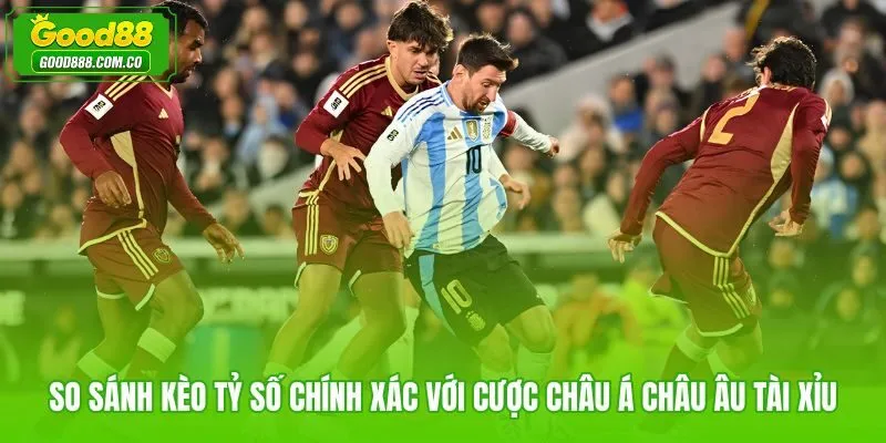 Bảng so sánh kèo tỷ số chính xác với châu Á và tài xỉu theo độ khó