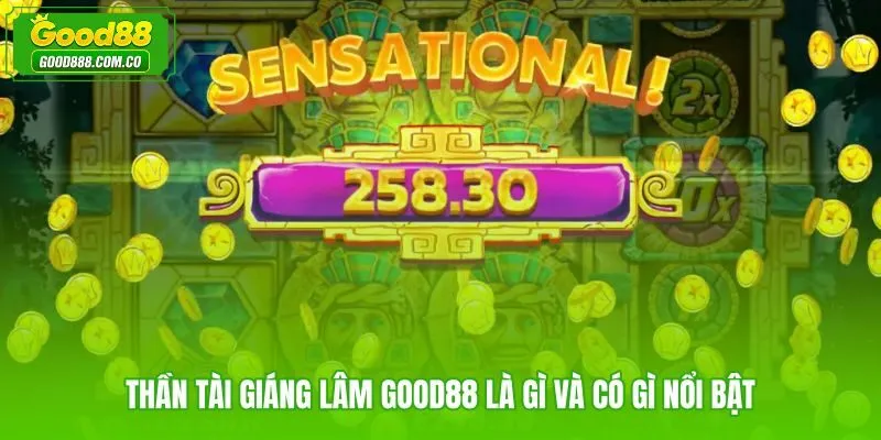 Thần Tài Giáng Lâm Good88 với chủ đề thịnh vượng và guồng xoay dễ hiểu
