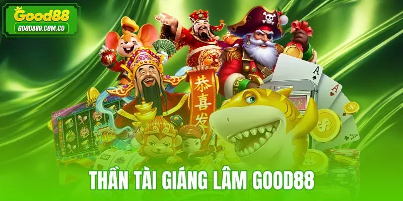 Thần Tài Giáng Lâm Good88